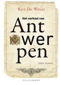 Het verhaal van Antwerpen door Johan Vermant & Bart De Wever