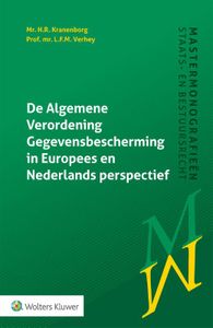 Mastermonografieën staats- en bestuursrecht: De Algemene Verordening Gegevensbescherming in Europees & Nederlands perspectief