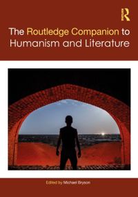 The Routledge Companion to Humanism and Literature