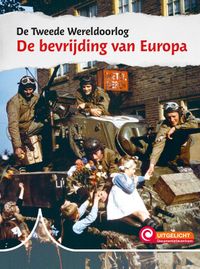 De Tweede Wereldoorlog: De bevrijding van Europa