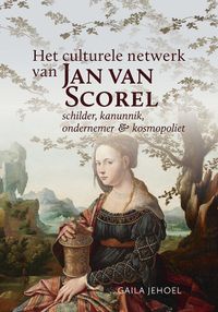 Het culturele netwerk van Jan van Scorel (1495-1562 door Gaila Jehoel