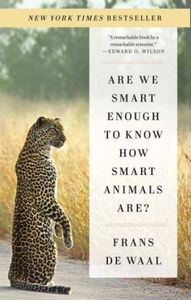 De Waal*Are We Smart Enough to Know How Smart Animals Are?