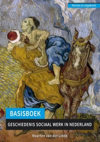Basisboek geschiedenis Sociaal Werk in Nederland (compleet herziene en uitgebreide druk)