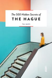The 500 Hidden Secrets of The Hague