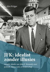JFK: idealist zonder illusies