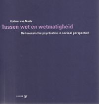 Tussen wet en wetmatigheid; de forensische psychiatrie in sociaal perspectief - Rede 2004