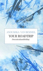 Your Roadtrip (docentenhandleiding) door Anoushka van Bemmel