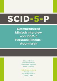 SCID-5-P: Interview - Gestructureerd klinisch interview voor DSM-5 Persoonlijkheidsstoornissen door Ronald L. Spitzer & Janet B.W. Williams & Lorna Smith Benjamin & Michael B. First