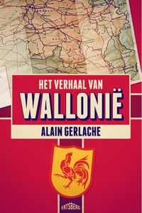 Het verhaal van Wallonië door Alain Gerlache