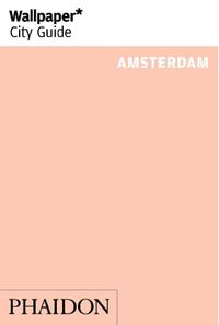 Wallpaper: * City Guide Amsterdam