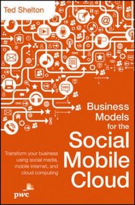 Shelton, T: Business Models for the Social Mobile Cloud
