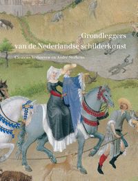 Johan Maelwael en de gebroeders Van Limburg. Grondleggers van de Nederlandse schilderkunst door Clemens Verhoeven & André Stufkens