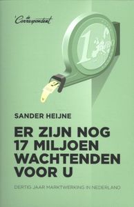 Er zijn nog 17 miljoen wachtenden voor u - Dertig jaar marktwerking in Nederland