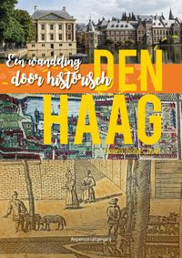 Een wandeling door historisch Den Haag door Gerard Arp