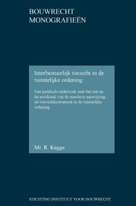 Interbestuurlijk toezicht in de ruimtelijke ordening door Rogier Kegge