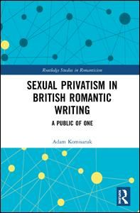 Sexual Privatism in British Romantic Writing