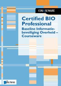 Certified BIO Professional - Baseline Informatiebeveiliging Overheid door Boudewijn Cremers & Ruben Zeegers