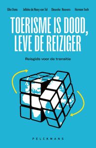 De grote shift in toerisme door Elke Dens & Herman Toch & Dieuwke Reuvers & H.P. De Nooy van Tol
