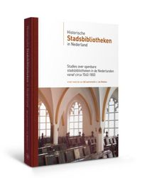 Bijdragen tot de Geschiedenis van de Nederlandse Boekhandel. Nieuwe Reeks: Historische stadsbibliotheken in Nederland