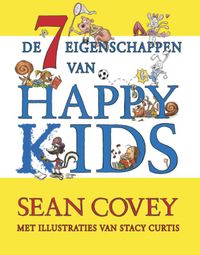 De zeven eigenschappen van Happy Kids door Sean Covey & Stacy Curtis