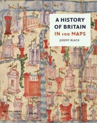 A History of Britain in 100 Maps