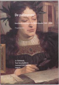 geschiedschrijving in de Nederlanden 1500-2000: De palimpsest Fragmenten