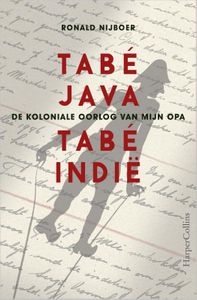 Tabé Java, tabé Indië - De koloniale oorlog van mijn opa
