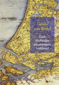 Zuid-Hollandse plaatsnamen verklaard door Gerald van Berkel