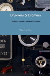 Drukkers & Dromers door Richard van Hoorn