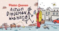 Anton Dingeman was hier door Pieter Geenen