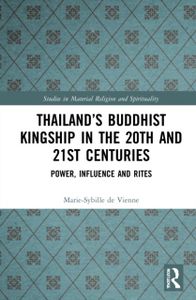 Thailands Buddhist Kingship in the 20th and 21st Centuries