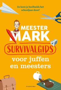 Meester Mark: Survivalgids voor juffen en meesters door Mark van der Werf & Bram Nozzman inkijkexemplaar