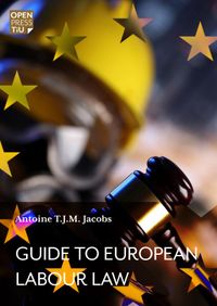 Guide to European Labour Law door Antoine T.J.M. Jacobs