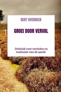 Groei door verval door Bert Overbeek