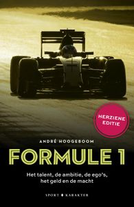 Formule 1: Het talent, de ambitie, de ego's, het geld en de macht (herziene editie) door André Hoogeboom