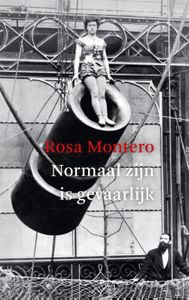 Normaal zijn is gevaarlijk door Rosa Montero