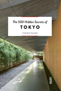 The 500 Hidden Secrets: of Tokyo