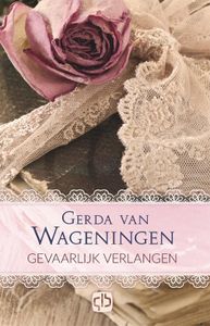 Gevaarlijk verlangen door Gerda van Wageningen