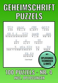 Geheimschrift Puzzelboek NR. 4 - 100 Puzzels - Incl. Uitleg, Tips en Oplossingen door Geheimschrift Puzzelboeken