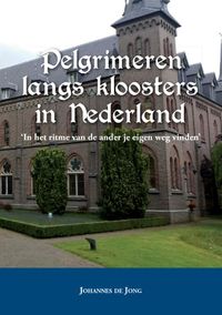 Pelgrimeren langs kloosters in Nederland
