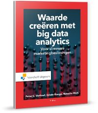 Waarde creëren met big data-analytics door Edwin Kooge & Natasha Walk & Peter Verhoef