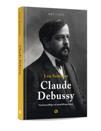 100 jaar Debussy - Een hoorcollege vol muziekfragmenten met extra cd Debussy