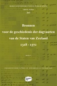 Rijks Geschiedkundige Publicatiën Grote Serie: Bronnen voor de geschiedenis der dagvaarten van de Staten van Zeeland 1318 - 1572
