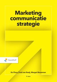 Marketingcommunicatiestrategie door Fred van Raaij & Margot Bouwman & Ko Floor