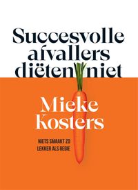 Succesvolle afvallers diëten niet door Mieke Kosters