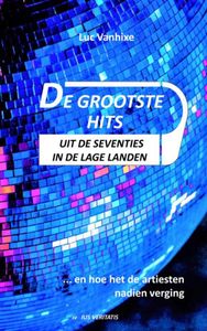 De grootste hits uit de seventies in de Lage Landen door Luc Vanhixe