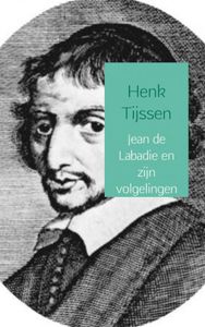 Jean de Labadie en zijn volgelingen door Henk Tijssen