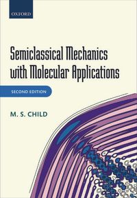 Semiclassical Mechanics with Molecular Applications