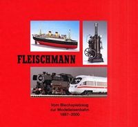 Fleischmann Vom Blechspielzeug zur Modelleisenbahn 1887 - 2000