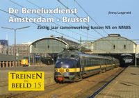 Treinen in beeld 15 - De Beneluxdienst Amsterdam - Brussel